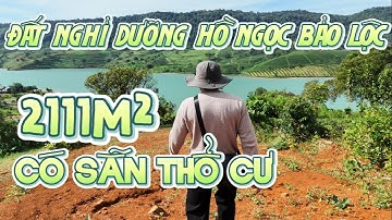 Đất nghỉ dưỡng view toàn cảnh Hồ Ngọc Bảo Lộc | 2111m² có sẵn 150m² thổ cư gần Homestay Hồ Ngọc