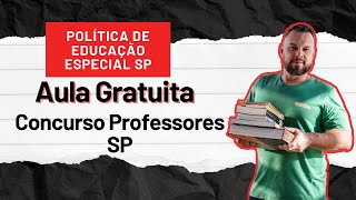 POLÍTICA DE EDUCAÇÃO ESPECIAL DO ESTADO DESÃO PAULO - concurso SEE SP