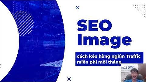 Cách tối ưu hóa hình ảnh chuẩn SEO Website - SEO hình ảnh 2023