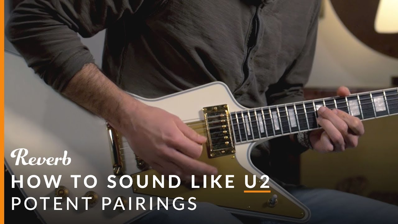 How To Sound Like U2 Using Guitar Pedals Reverb Potent Pairings YouTube