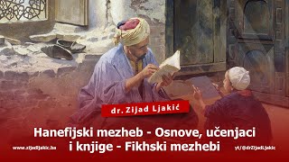 Hanefijski Mezheb - Osnove Učenjaci I Knjige - Fikhski Mezhebi - Dr Zijad Ljakić