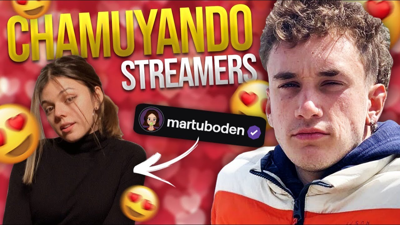 ENAMORANDO A STREAMERS | MARTUBODEN #4