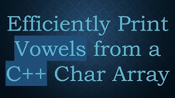 Efficiently Print Vowels from a C+ +  Char Array