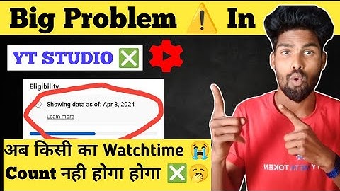 Yt Studio Big Problem | Showing data as of: Apr 8, 2024 | YouTube New Update