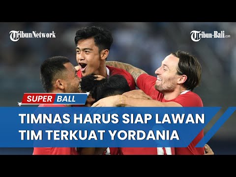 BERITA BOLA TIMNAS | Tim Terkuat Grup A Rank 90 FIFA, Yordania Jadi Lawan Indonesia Selanjutnya