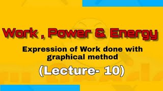 Expression of Work done with graphical method (Lecture-10) Work, Energy & power (By:- Shuru Academy)