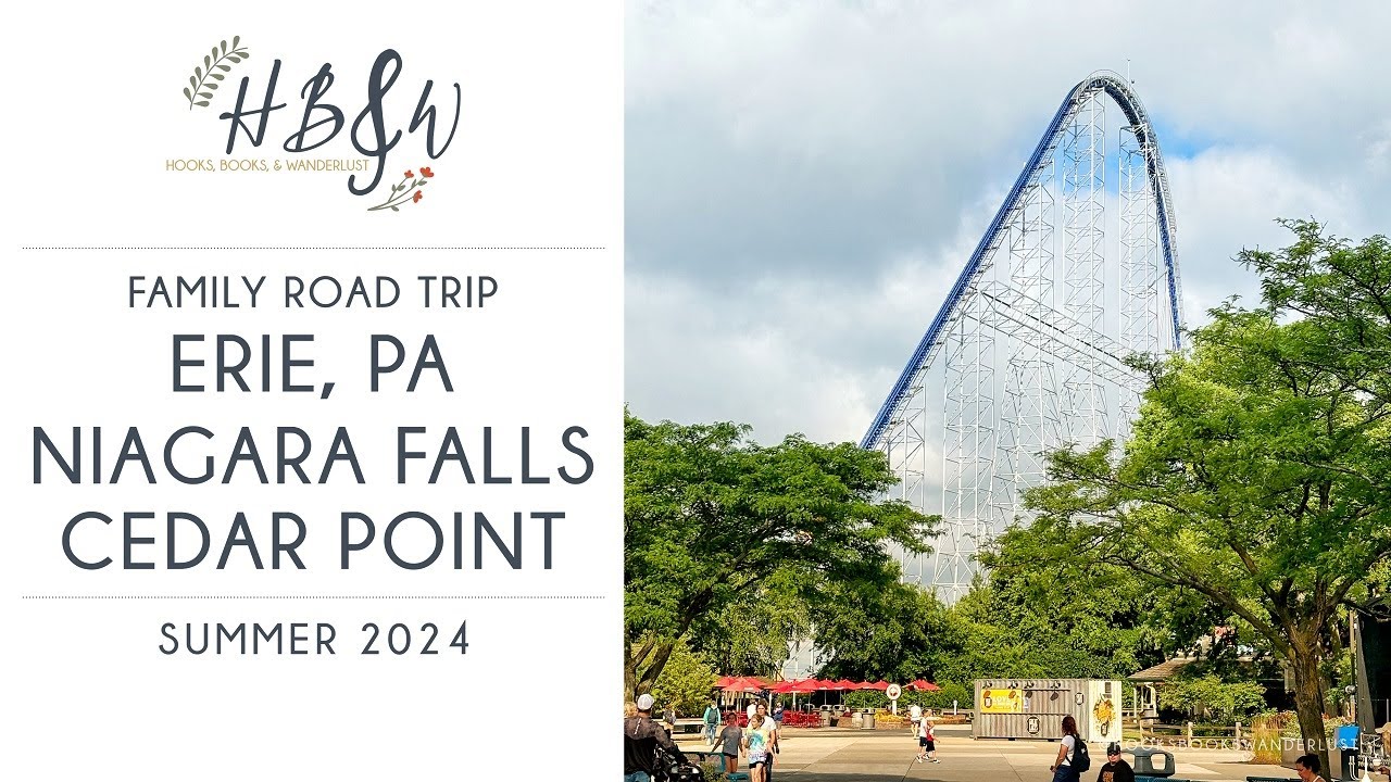 Family Road Trip: Erie, PA, Niagara Falls, and Cedar Point
