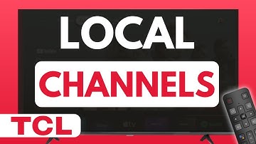How to Get Local Channels on TCL TV | Full Guide