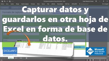 Capturar datos y guardarlos en otra hoja de Excel en forma de base de datos @EXCELeINFO