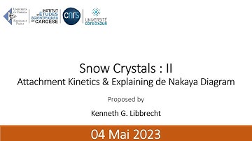 Snow crystals 2 | Attachement kinetics & explaining de Nakaya Diagram - Kenneth G. Libbrecht