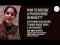 How To Become A Psychiatrist in India | Dr Era Dutta