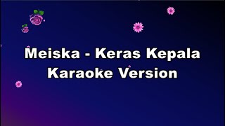 Download Lagu Meiska - Keras Kepala (KARAOKE VERSION by QraOke) MP3 Download Lagu Meiska - Keras Kepala (KARAOKE VERSION by QraOke) MP3