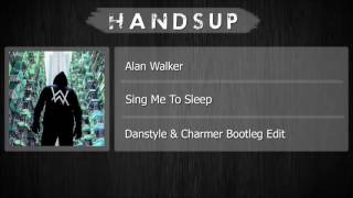 Alan Walker - Sing Me To Sleep (Danstyle & Charmer Bootleg Edit)