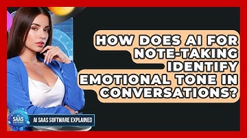 How Does AI For Note-taking Identify Emotional Tone In Conversations? - AI SaaS Software Explained
