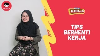 TIPS KERJA - Cara 'Berhenti Kerja' (Eng Subtitle)