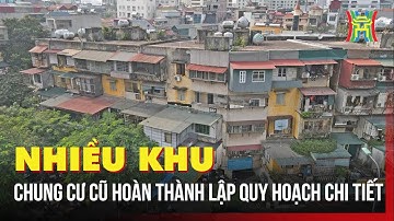 Hàng loạt chung cư cũ chốt xong quy hoạch: Thay đổi diện mạo đô thị ra sao? | Tin tức