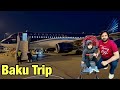 Baku Trip  Ep 1 With Azerbaijan Airline