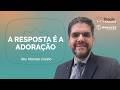 A RESPOSTA É A ADORAÇÃO | Oração da Manhã | IPNAÇÕES | IPPTV