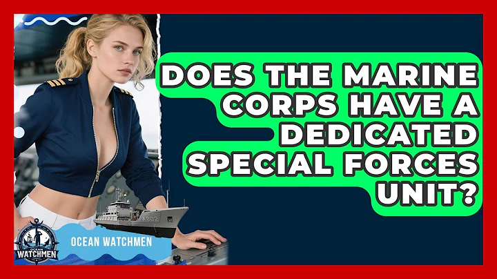 Does the Marine Corps Have a Dedicated Special Forces Unit? - Ocean Watchmen