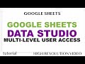 Data Studio, Multi-Level User Access Control with Google Sheets Data in Your Reports