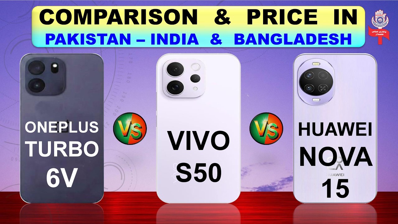 OnePlus Turbo 6V | Vivo S50 | Huawei Nova 15 Full Comparison & Price in Pakistan India & Bangladesh