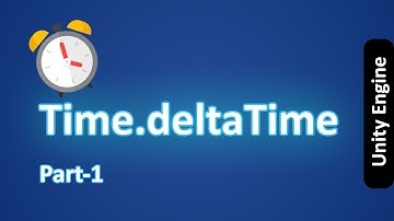 Time_deltaTime | Time_fixedDeltaTime | What is it ? | Unity Engine Series | Part 1