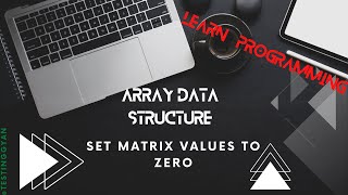 Set Matrix To Zeroes | Interview Programs | Data Structure | LeetCode | Coding Ninjas