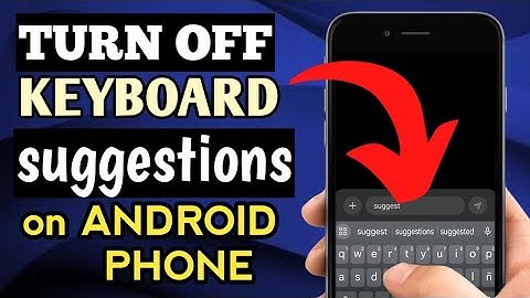 HOW TO TURN OFF KEYBOARD SUGGESTIONS ON ANDROID | DISABLE SUGGESTIONS ON KEYBOARD