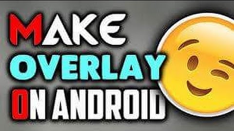 HOW TO MAKE A EPIC OVERLAY WHIT ANDROID