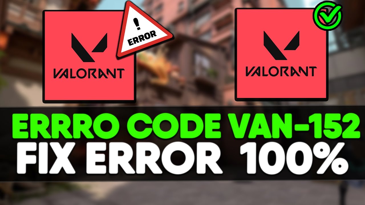 How To Fix Error Code VAN 152 In Valorant (Tutorial) 2024