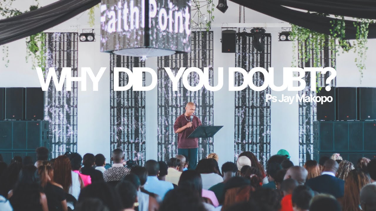 Why did you doubt? | Pastor Jay Makopo, FaithPoint Cape Town 