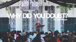 Why Did You Doubt  Pastor Jay Makopo Faithpoint Cape Town 
