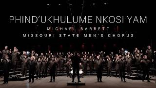 Missouri State University Men's Chorus - "Phind'ukhulume Nkosi Yam" arr. Michael Barrett