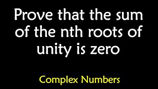 Sum of nth roots of unity = 0