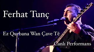 FERHAT TUNÇ - EZ QURBANA WAN CAVE TE Resimi