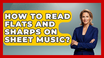 How To Read Flats And Sharps On Sheet Music? - Classical Serenade