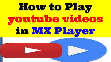 How to Play Youtube Videos  in MX Player
