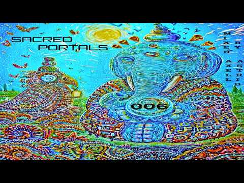 Axell Astrid - Sacred Portals 006 [PsyTrance Mix] ᴴᴰ