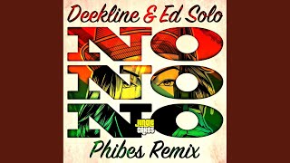 Video thumbnail of "Deekline - No No No (Phibes Remix)"