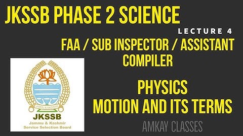 Lec 04 | Motion and its terms Part 1 Science JKSSB Phase 2 FAA SI and Assistant compiler