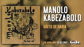 Watch Manolo Kabezabolo Grito De Rabia video