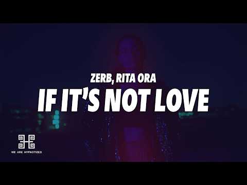 Zerb, Rita Ora - If It's Not Love (Lyrics)