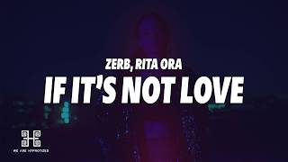 Zerb, Rita Ora - If It's Not Love (Lyrics)
