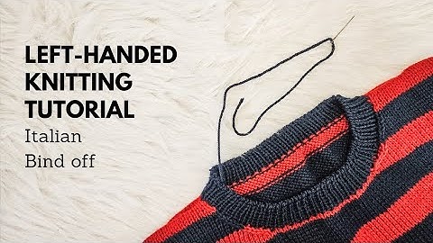 Left-Handed Knitting Mastery: Italian Bind Off Tutorial!