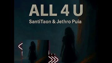 SantiTaon & Jethro Puia - All 4 U 