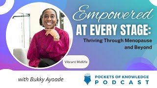 Empowered at Every Stage: Thriving Through Menopause and Beyond | Bukky Ayoade