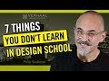 7 Things They Don't Teach You In Design School