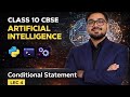 CLASS 10 AI (CBSE) |CONDITIONAL STATEMENTS (LEC 4)| #cbse #class10 #cbseclass10 #cbse2026