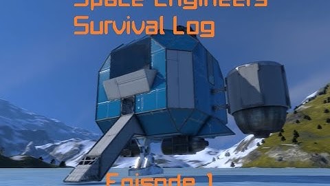 Space Engineers - Survival Log Episode 1- Getting Started