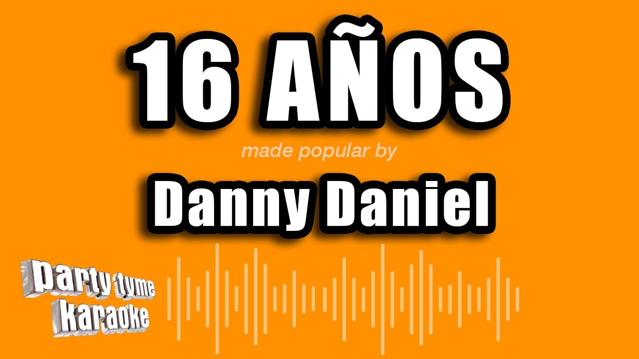 Danny Daniel - 16 Años (Versión Karaoke)